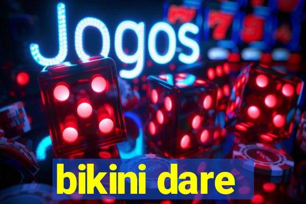 bikini dare